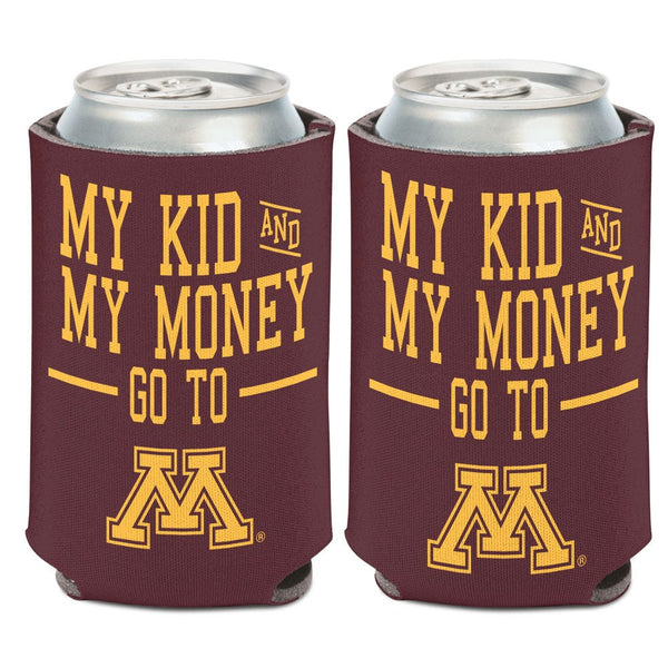 Minnesota Golden Gophers TUITION/MY KID AND MY MONEY GO TO Can Cooler 12 oz.